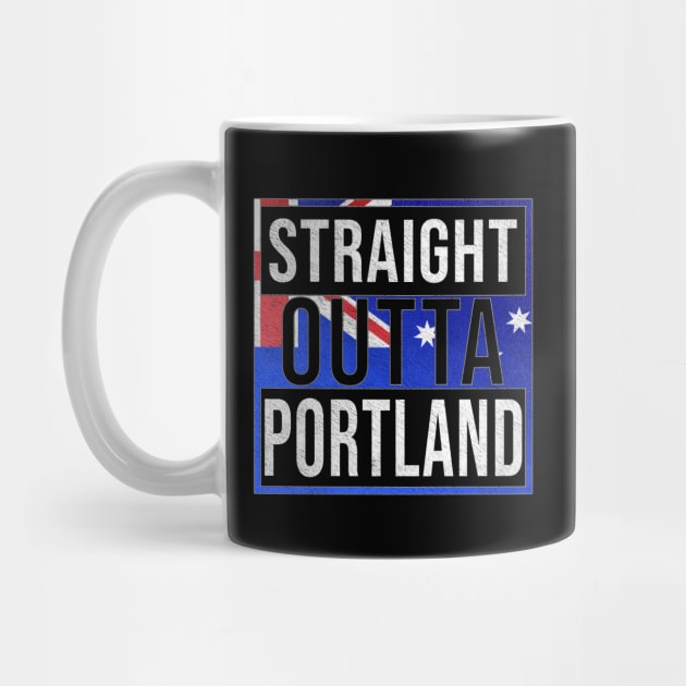 Straight Outta Portland - Gift for Australian From Portland in Victoria Australia by Country Flags